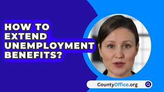 How To Extend Unemployment Benefits  CountyOfficeorg [upl. by Sitoeht598]