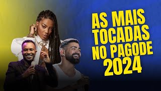 AS MAIS TOCADAS NO PAGODE ATUALIZADO 2024 AS MELHORES [upl. by Lerak]