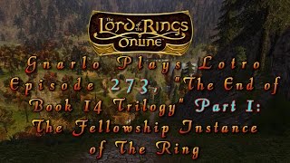 LOTRO 273 Part 1 The Fellowship Instance of The Ring [upl. by Erbma]