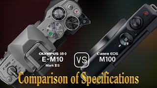 Olympus OMD EM10 Mark III S vs Canon EOS M100 A Comparison of Specifications [upl. by Ellevel170]