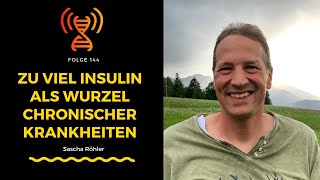 Zu viel Insulin als Wurzel chronischer Krankheiten  Sascha Röhler  Folge 144 [upl. by Narat]