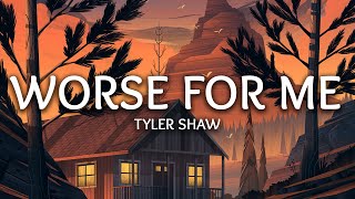 Tyler Shaw  Worse For me Lyrics [upl. by Midan]