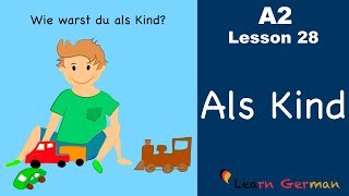 A2  Lesson 28  Als Kind  Wie warst du als Kind  German for beginners [upl. by Lyle298]