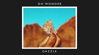 Oh Wonder  Dazzle  10 Years On Official Audio [upl. by Desdamonna]