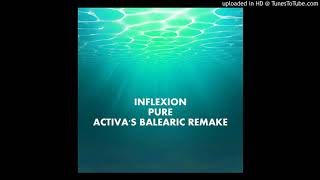 Inflexion  Pure Activas Balearic Remake [upl. by Deuno476]