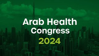 Arab Health Congress 2024  CME accredited medical conferences in the Middle East [upl. by Sugar906]