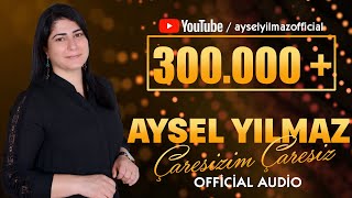 Aysel Yılmaz  Çaresizim Çaresiz 2019 Official Audio [upl. by Tompkins]