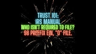 Trust 101 IRS Manual Who is NOT Required to File 98 Preffix EIN quotOquot File Preview [upl. by Anires]