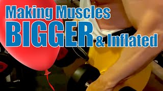 Making Muscles Bigger and Inflated [upl. by Crean]