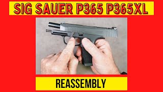 Sig Sauer P365 amp P365XL Reassembly [upl. by Keviv429]