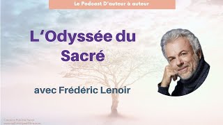 24 FREDERIC LENOIR Lodyssée du sacré [upl. by Arva]