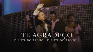 Te Agradeço  DVD Diante do Trono 1  Diante do Trono [upl. by Tonnie455]