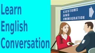 Immigration And Customs  Learn English Conversation [upl. by Ahseket385]