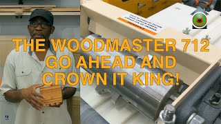 THE WOODMASTER 712 GO AHEAD AND CROWN IT KING [upl. by Bush176]