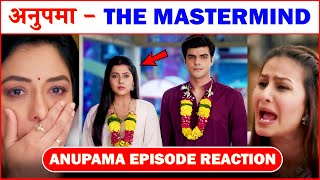 Anupama is the Real Mastermind  Anupama Episode Reaction [upl. by Napas361]