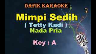 Mimpi Sedih Karaoke Tetty Kadi Nada Pria  Cowok Male Key A Lagu Nostalgia Tembang Kenangan [upl. by Ahseim]