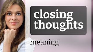 quotUnderstanding Closing Thoughts A Guide for English Learnersquot [upl. by Linc856]