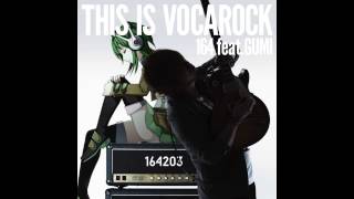 THIS IS VOCAROCK 164feat GUMI [upl. by Seraphim]