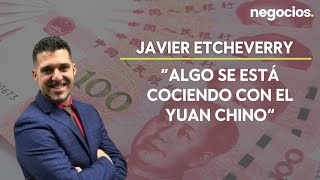 Javier Etcheverry Daiko Markets “Algo se está cociendo con el yuan chino” [upl. by Aneeg]