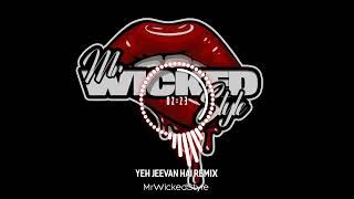 Yeh Jeevan Hai Remix  MrWickedStyle [upl. by Acysej749]