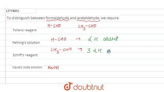 To distinguish between formaldehyde and acetaldehyde we require [upl. by Leahcimnaes]