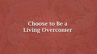 Choose to Be a Living Overcomer  NS 506 [upl. by Namsu]