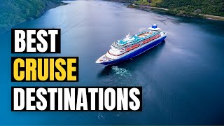 Top 10 Best CRUISE Destinations in the World [upl. by Atsylac573]