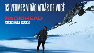 Radiohead  Man Of War Legendado em Português [upl. by Hamaso]