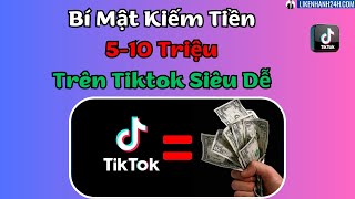 Cách kiếm tiền trên TikTok bằng cách đăng video  Kiếm Tiền Trên Tiktok Cực Dễ [upl. by Penhall]