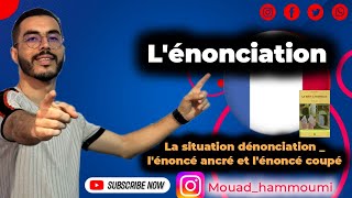 1BAC Lénonciation La situation dénonciation  lénoncé ancré et lénoncé coupé 🔥 [upl. by Yenal]