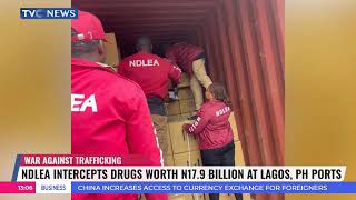 NDLEA Intercepts Drugs Worth N179 Billion At Lagos PH Ports [upl. by Ronald]