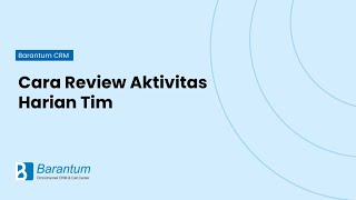 Cara Review Aktivitas Harian Tim  Barantum Omnichannels CRM [upl. by Bocoj]