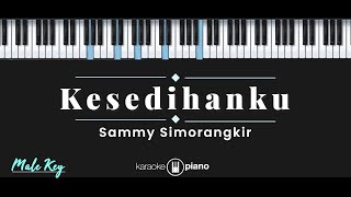 Kesedihanku  Sammy Simorangkir KARAOKE PIANO  MALE KEY [upl. by Magnum]