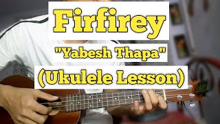 Firfirey  Yabesh Thapa  Ukulele Lesson  Easy Chords [upl. by Coryden824]