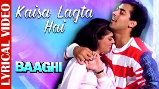 Kaisa Lagta Hai  Lyrical Video  Salman Khan amp Nagma  Baaghi  Ishtar Music [upl. by Miranda]