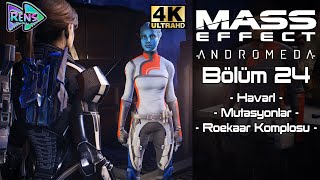 Mass Effect Andromeda  Bölüm 24 Havarl  Roekaar Komplosu  4K Ultra HD [upl. by Ertnod544]