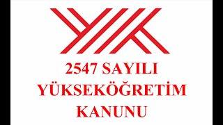 2547 Sayılı Yükseköğretim Kanunu [upl. by Asir]