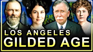 The Gilded Age Families Who Built Los Angeles Documentary [upl. by Queenie]