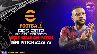 PES 2017 MINI PATCH 2022 V3  Converted From eFootball 2022 [upl. by Adaminah]