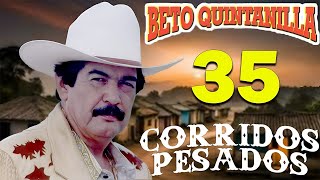 Beto Quintanilla  35 Exitos   Corridos Pesados [upl. by Ginelle]