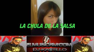 LA CHULA DE LA SALSA DE PRINCESA A REINA SUSCRIBETE WWWDJCASTILLOCOM WWWMUSICAMCOM [upl. by Hoppe432]