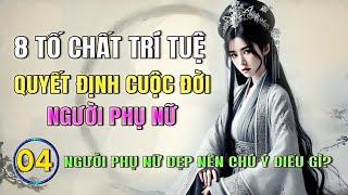 Phần 4 👑 Vẻ đẹp tiềm ẩn  8 Tố Chất trí tuệ Quyết Định Cuộc Đời Người Phụ Nữ 👑 Nghe sách 365 [upl. by Rollet]