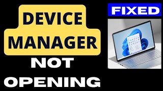 Device Manager not opening on Windows 11  10 Fixed [upl. by Innad55]