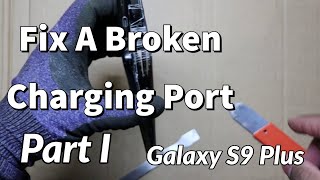 Replacing charging port on Samsung Galaxy S9 Plus Part I  Samsung S9 charging port not working [upl. by Seniag]