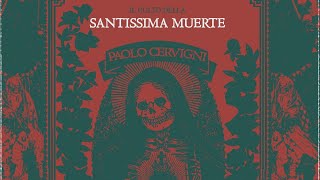 Il Culto della Santissima Muerte con Paolo Cervigni [upl. by Holtorf]