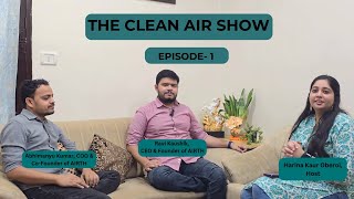 Winter amp Pollution Are Coming – with Ravi Kaushik amp Abhimanyu l THE CLEAN AIR SHOW l Episode  1 [upl. by Roque]