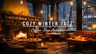 Cozy Winter Coffee Shop Ambience with Relaxing Smooth Jazz ⛄ Background Music amp Crackling Fireplace [upl. by Reeve742]