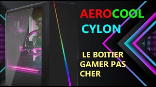 BOITIER PC GAMER PAS CHER  AEROCOOL CYLON [upl. by Notlrak274]