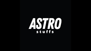 ASTRO Stuffs  The Essentials’21 Pt1 [upl. by Ecirb]