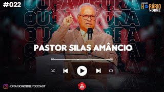 PASTOR SILAS AMÂNCIO  Podcast Horário Nobre 022 [upl. by Alpert678]